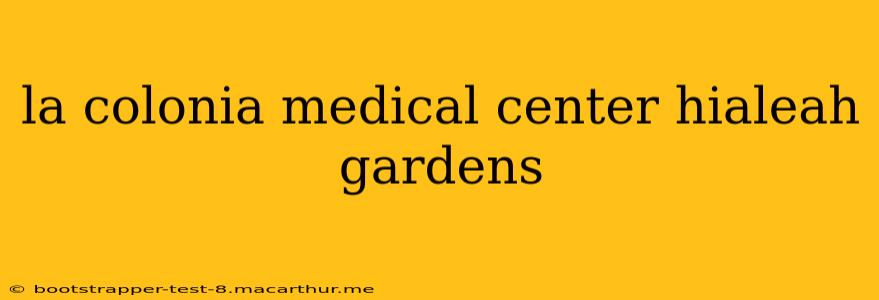 la colonia medical center hialeah gardens