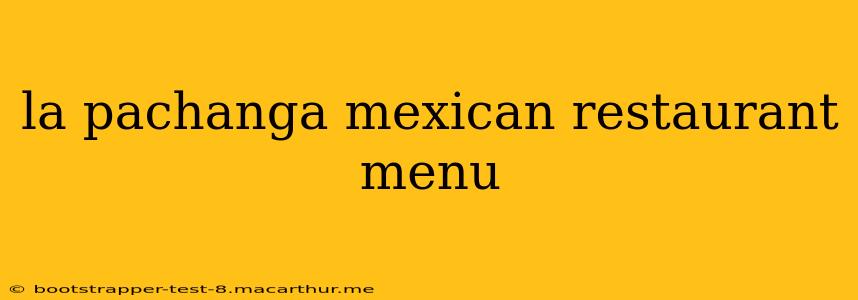 la pachanga mexican restaurant menu
