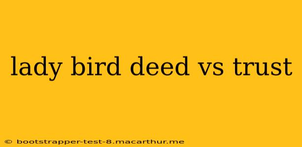 lady bird deed vs trust