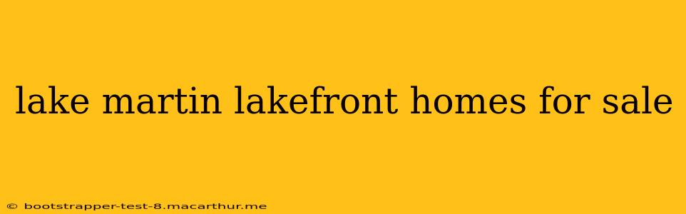 lake martin lakefront homes for sale