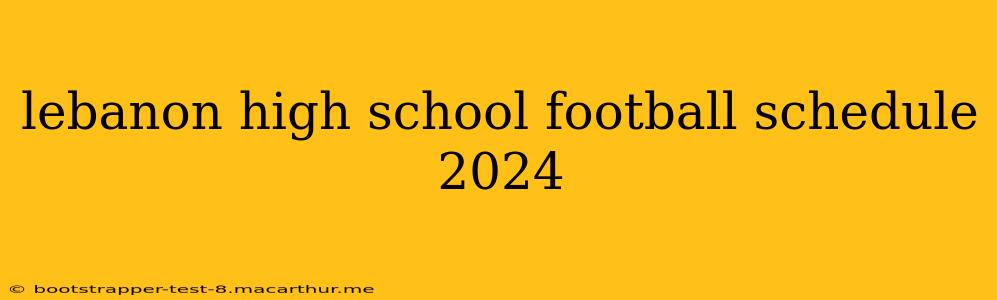 lebanon high school football schedule 2024