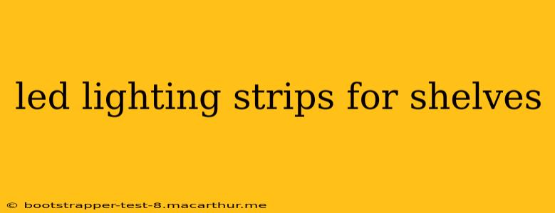 led lighting strips for shelves