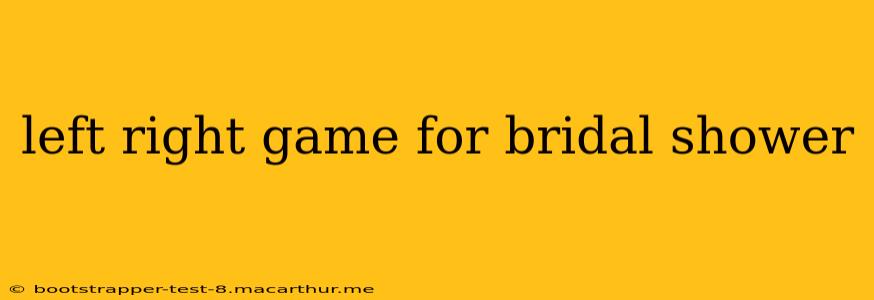 left right game for bridal shower