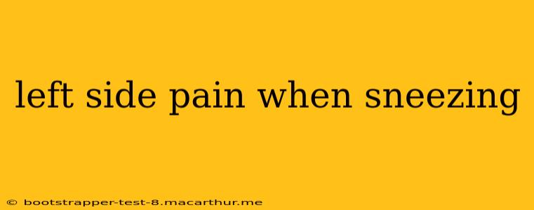 left side pain when sneezing