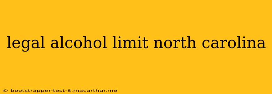 legal alcohol limit north carolina