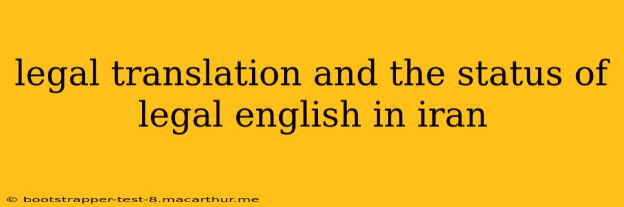legal translation and the status of legal english in iran