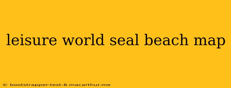 leisure world seal beach map