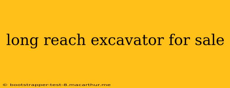 long reach excavator for sale