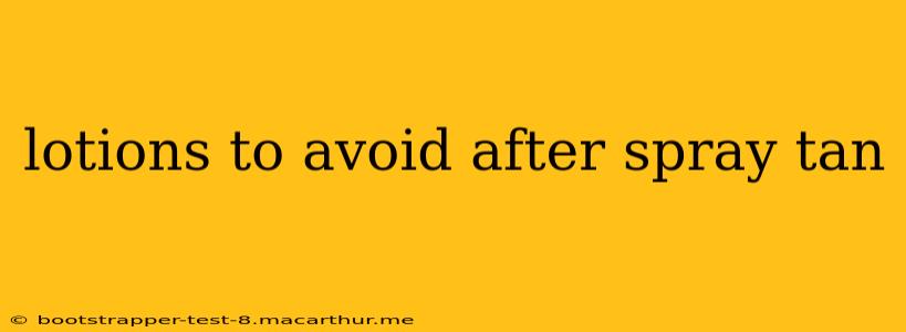 lotions to avoid after spray tan