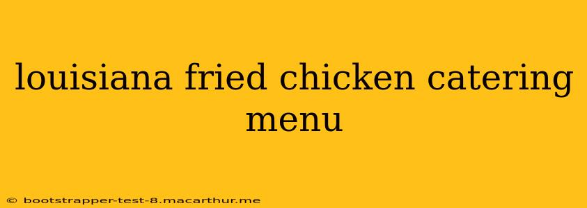 louisiana fried chicken catering menu