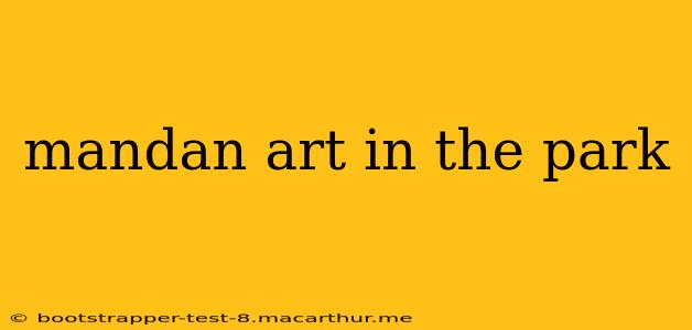 mandan art in the park