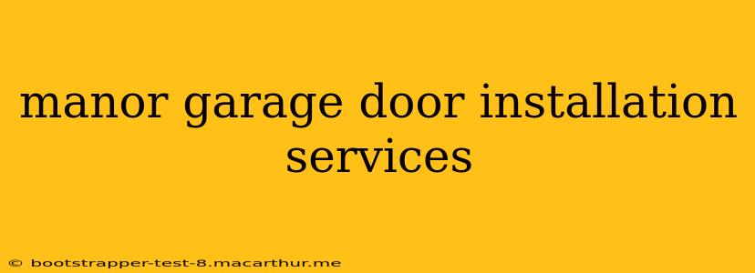 manor garage door installation services