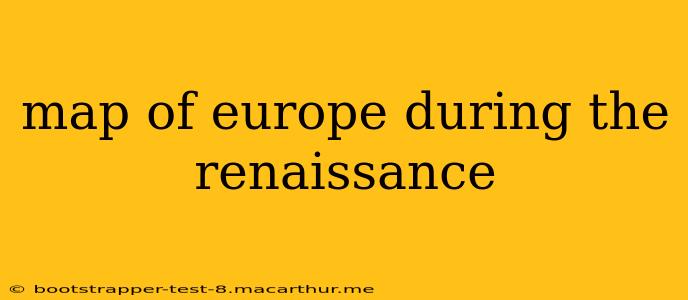 map of europe during the renaissance