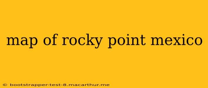 map of rocky point mexico