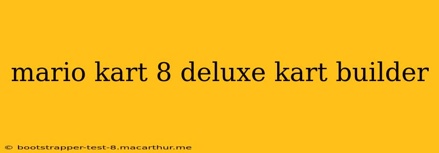 mario kart 8 deluxe kart builder