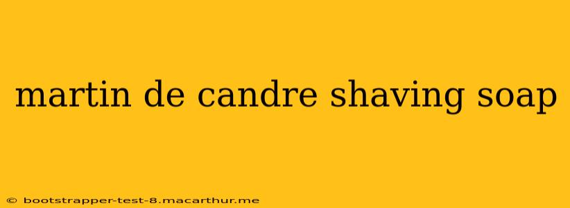 martin de candre shaving soap