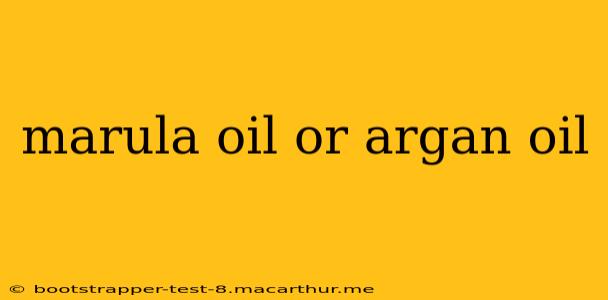 marula oil or argan oil