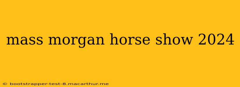 mass morgan horse show 2024