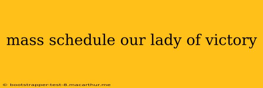 mass schedule our lady of victory