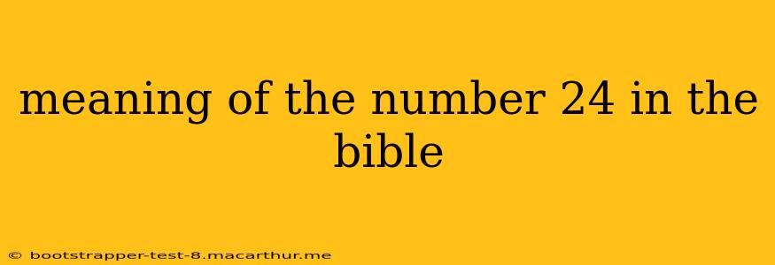 meaning of the number 24 in the bible