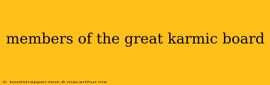 members of the great karmic board