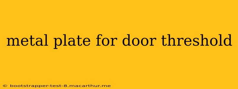 metal plate for door threshold