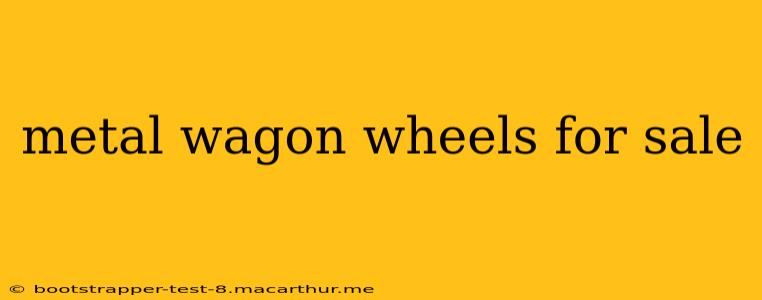 metal wagon wheels for sale