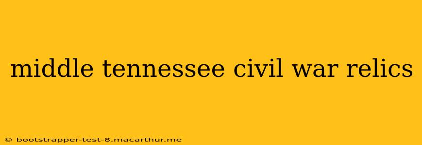 middle tennessee civil war relics