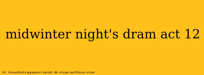 midwinter night's dram act 12