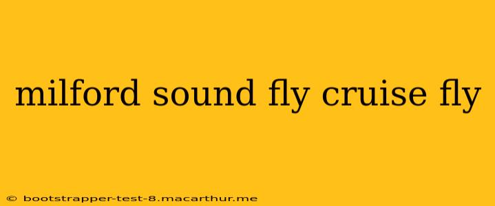 milford sound fly cruise fly