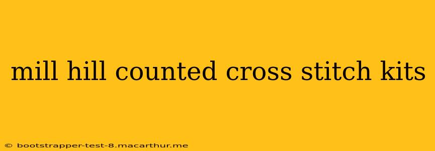 mill hill counted cross stitch kits