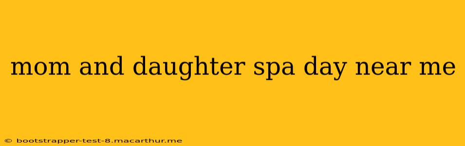 mom and daughter spa day near me
