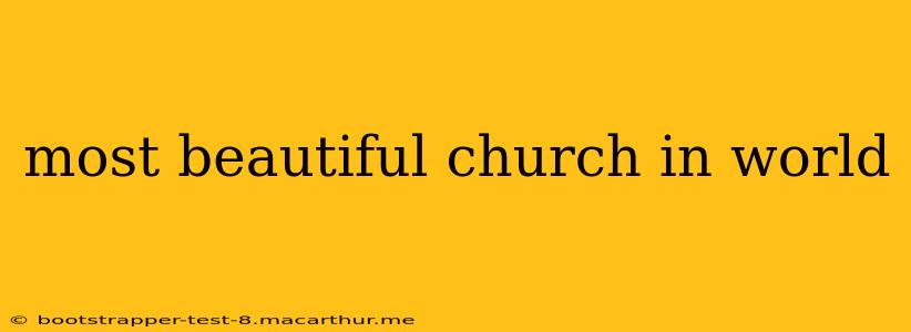 most beautiful church in world