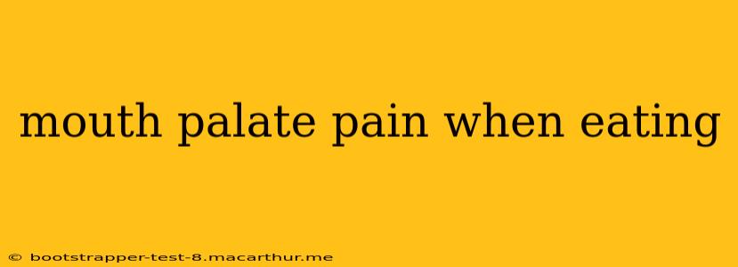 mouth palate pain when eating