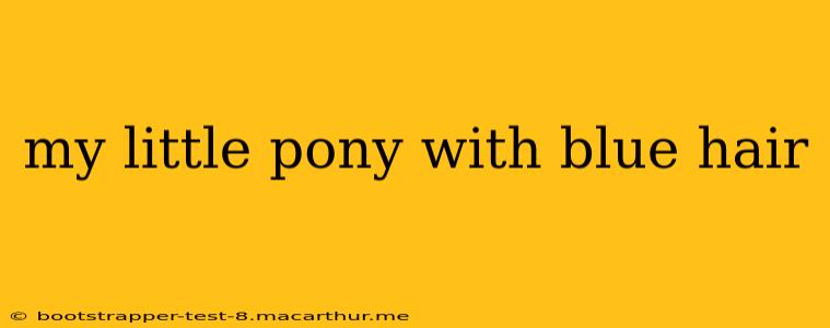 my little pony with blue hair