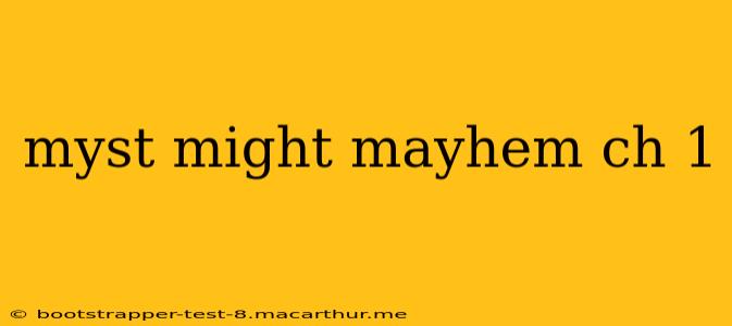 myst might mayhem ch 1