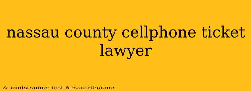 nassau county cellphone ticket lawyer