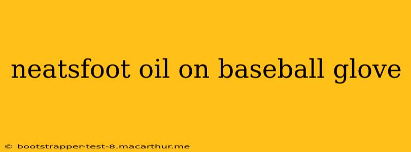 neatsfoot oil on baseball glove