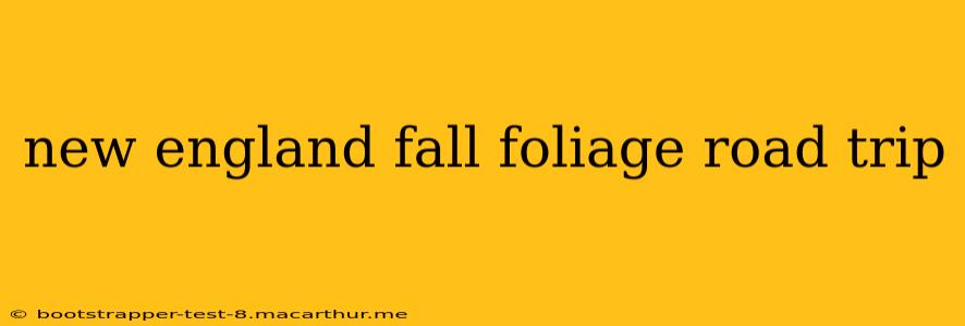 new england fall foliage road trip