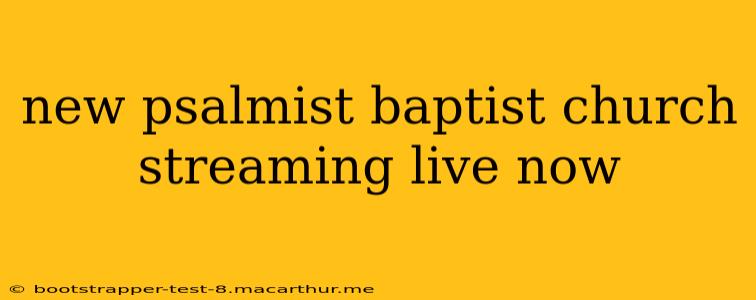 new psalmist baptist church streaming live now