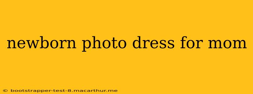 newborn photo dress for mom