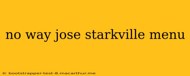 no way jose starkville menu