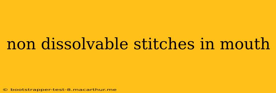 non dissolvable stitches in mouth