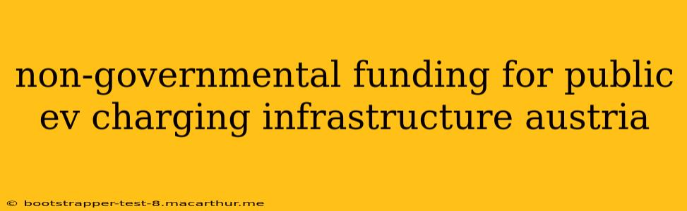 non-governmental funding for public ev charging infrastructure austria