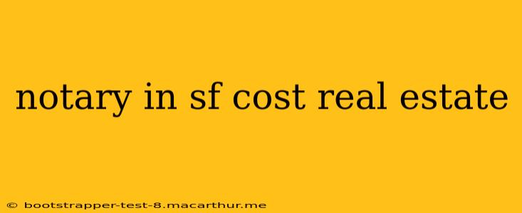 notary in sf cost real estate