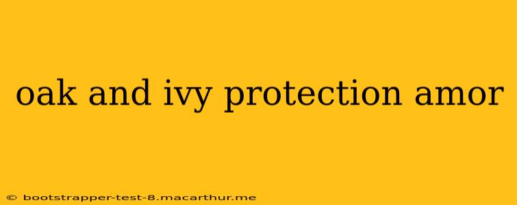 oak and ivy protection amor