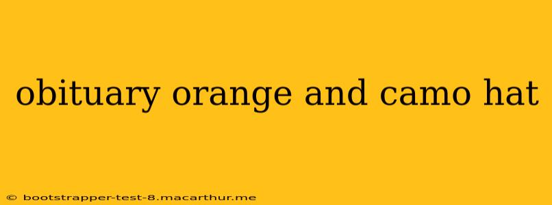 obituary orange and camo hat