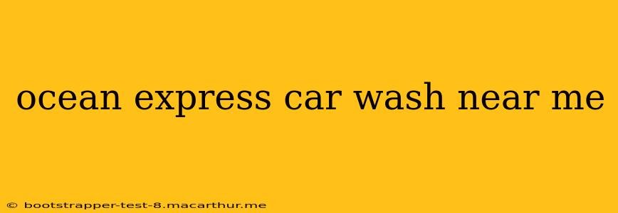 ocean express car wash near me