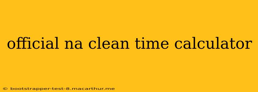 official na clean time calculator
