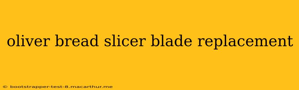 oliver bread slicer blade replacement